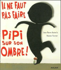 Il Ne Faut Pas Faire Pipi Sur Son Ombre !