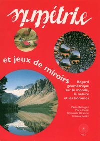 Symetrie Et Jeux De Miroirs. Regard Geometrique Sur Le Monde, La Nature Et Les Hommes