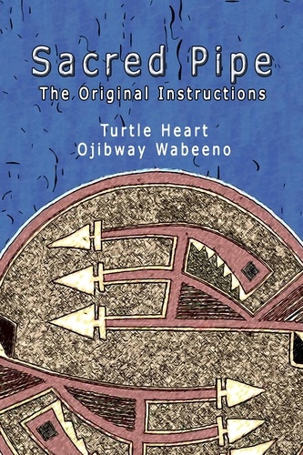  Turtle Heart - Sacred Pipe, The Original Instructions.