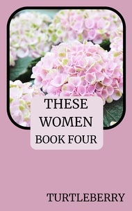  Turtleberry - These Women - Book Four - These Women, #4.