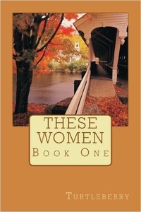  Turtleberry - These Women - Book One - These Women, #1.