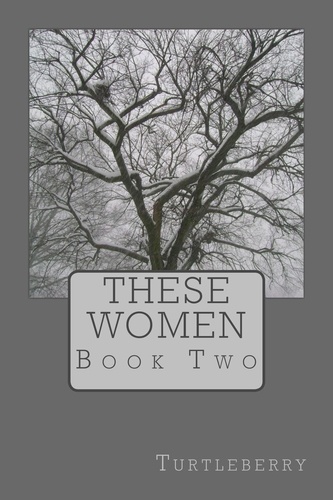  Turtleberry - These Women - Book Two - These Women, #2.