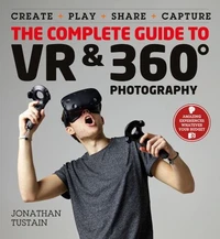 The Complete Guide to VR &amp; 360 Photography
