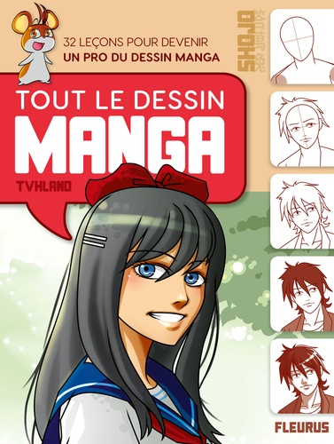 Tout Le Dessin Manga 32 Leçons Pour Devenir Un Pro Du Dessin Manga Shojo Et Shonen