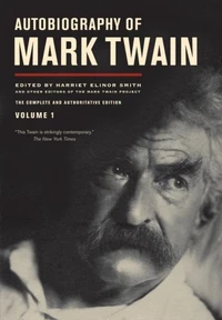 Autobiography of Mark Twain: The Complete and Authoritative Edition: v.