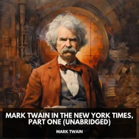 Mark Twain in the New York Times, Part One  (Unabridged)