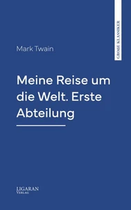 Meine Reise um die Welt. Erste Abteilung