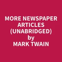 More Newspaper Articles (Unabridged)