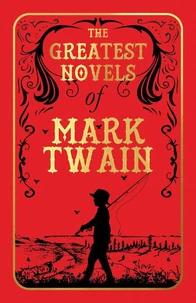 The Greatest Novels of Mark Twain