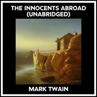 The Innocents Abroad (Unabridged)