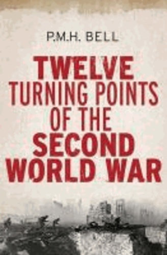 Twelve Turning Points of the Second World War.