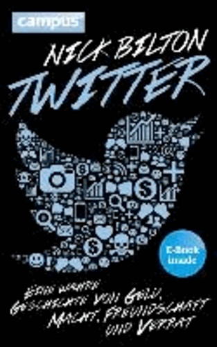 Twitter - Eine wahre Geschichte von Geld, Macht, Freundschaft und Verrat.