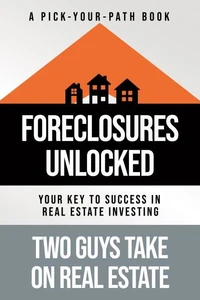 Foreclosures Unlocked: Your Key to Success in Real Estate Investing