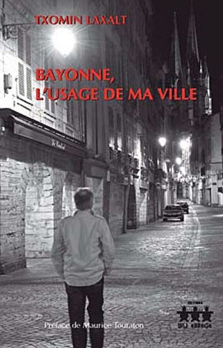 Txomin Laxalt - Bayonne l'usage de ma ville.
