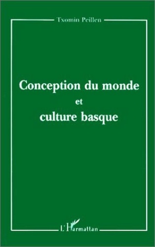 Txomin Peillen - Conception du monde et culture basque.