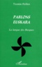 Txomin Peillen - Parlons Euskara. La Langue Des Basques.