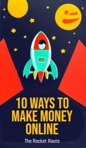  TY Lindell - 10 Ways to Make Money Online: The Rocket Route.