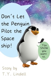  TY Lindell - Don't Let the Penguin Pilot the Spaceship!.