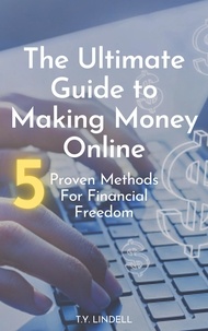  TY Lindell - he Ultimate Guide to Making Money Online: 5 Proven Methods for Financial Freedom.