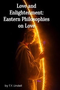  TY Lindell - Love and Enlightenment: Eastern Philosophies on Love.
