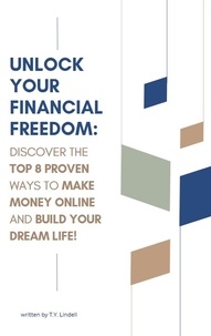  TY Lindell - Unlock Your Financial Freedom: Discover the Top 8 Proven Ways to Make Money Online and Build Your Dream Life!.