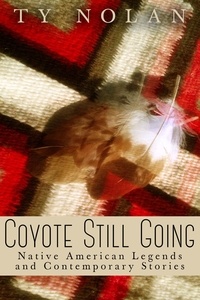  Ty Nolan - Coyote Still Going: Native American Legends and Contemporary Stories.