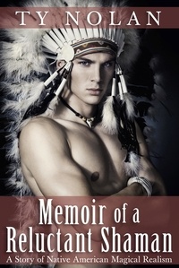  Ty Nolan - Memoir of a Reluctant Shaman (A Story of Native American Magical Realism).