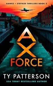 Ty Patterson - Ax Force - Hawke and Stryker Series, #2.