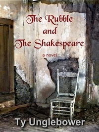  Ty Unglebower - The Rubble and the Shakespeare.