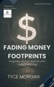 Fading Money Footprints: Forgotten Money Histories and Today’s Warnings