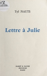 Tyl Nauts - Lettre à Julie - Essai sur les rapports du savoir et de la foi.