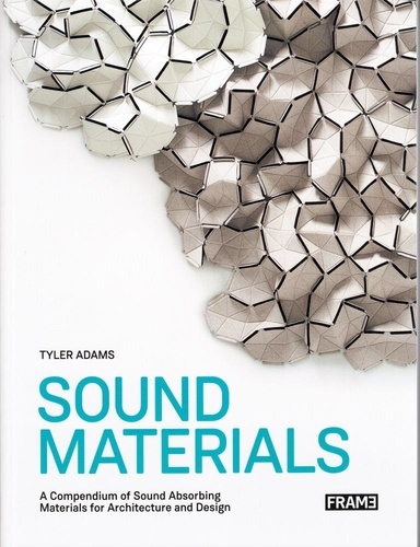 Tyler Adams - Sound Materials Innovative Sound-Absorbing Materials for Architecture and Design.