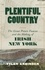 Plentiful Country. The Great Potato Famine and the Making of Irish New York