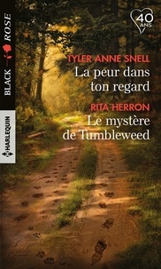 Tyler Anne Snell et Rita Herron - La peur dans ton regard ; Le mystère de Tumbleweed.