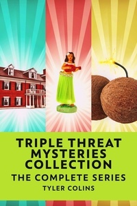  Tyler Colins - Triple Threat Mysteries Collection: The Complete Series.