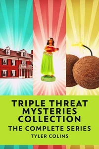 Triple Threat Mysteries Collection: The Complete Series