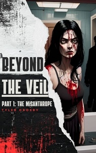  Tyler Crosby - Beyond the Veil Part 1: The Misanthrope - Beyond the Veil, #1.