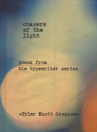 Tyler Knott Gregson - Chasers of the Light - Poems from the Typewriter Series.