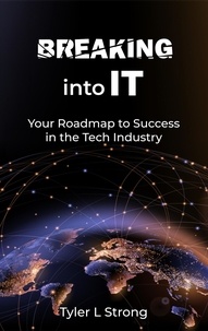  Tyler L Strong - Breaking Into IT: Your Roadmap to Success in the Tech Industry.