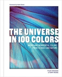 Tyler Thrasher - The Universe in 100 Colors /anglais.