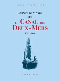 Carnet de voyage sur le Canal des Deux-Mers en 1906