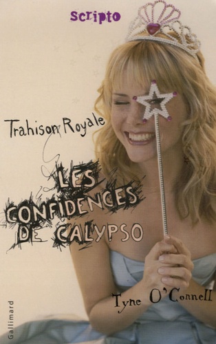 Tyne O'Connell - Les confidences de Calypso Tome 2 : Trahison royale.