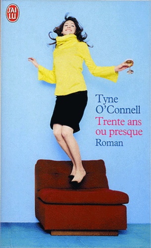 Tyne O'Connell - Trente ans ou presque.
