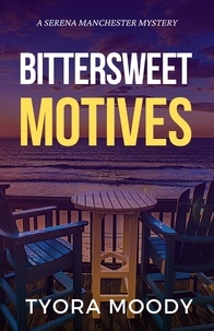  Tyora Moody - Bittersweet Motives - Serena Manchester Mysteries, #1.