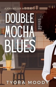  Tyora Moody - Double Mocha Blues - Joss Miller Mysteries, #1.