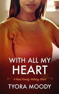  Tyora Moody - With All My Heart: A Holiday Short - Reed Family Mysteries, #3.5.