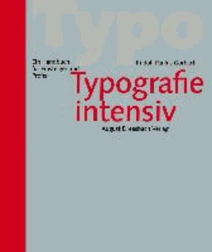 Typografie intensiv - Ein Handbuch für Einsteiger und Profis.