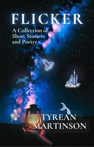 Flicker: A Collection of Short Stories and Poetry