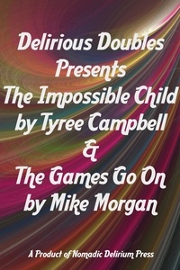  Tyree Campbell - Delirious Doubles Presents The Impossible Child &amp; The Games Go On.