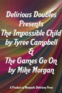 Delirious Doubles Presents The Impossible Child &amp; The Games Go On